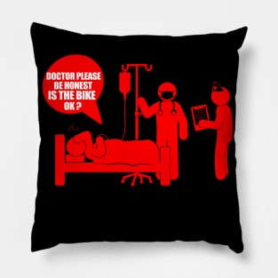 Doctor Please Be Honest, Is The Bike Okay? Pillow