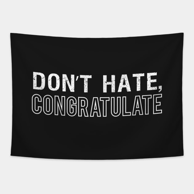 Don't Hate, Congratulate Tapestry by Elvdant