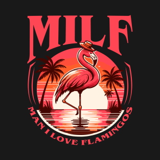 Milf Man I Love Flamingos T-Shirt