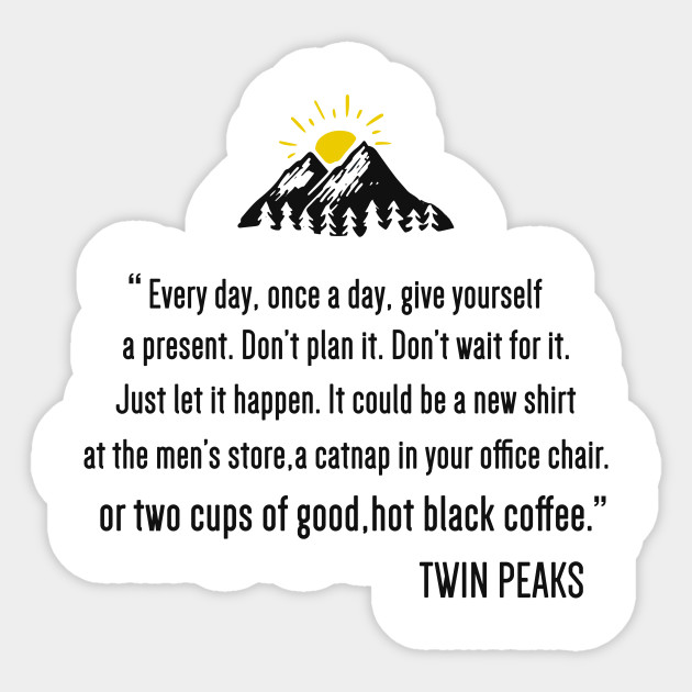 Twin Peaks Quotes Twin Peaks Sticker Teepublic