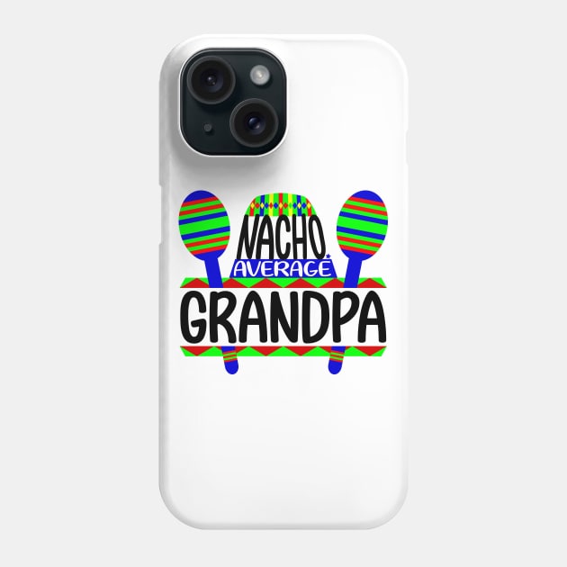 Nacho Average Grandpa Phone Case by colorsplash