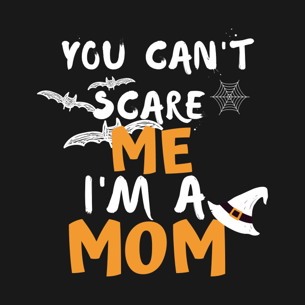 you cant scare me i m a mom by Ahmeddens