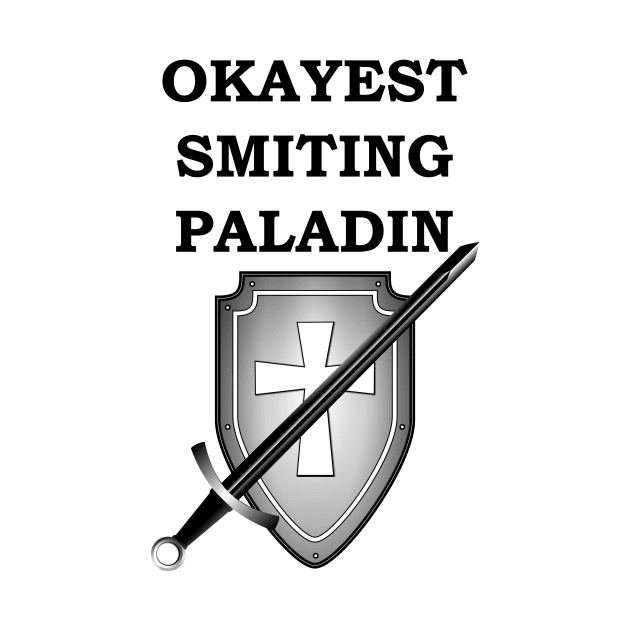 OKAYEST SMITING PALADIN 5E RPG Meme Class by rayrayray90