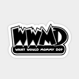 What Would Mommy Do Magnet