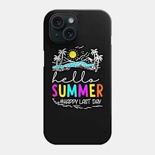 Happy Last Day of School Teacher StudentHappy Last Day of School Teacher Student Hello Summer Phone Case