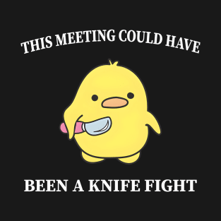 This Meeting Could Have Been A Knife Fight Funny Duck Pillow