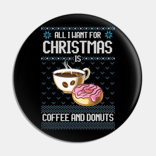 All I Want For Christmas is Coffee and Donuts Funny Ugly Sweater Gift For Coffee and Donut Lovers Pin