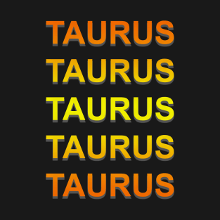 Unique Taurus Zodiac sign repeated text design. T-Shirt