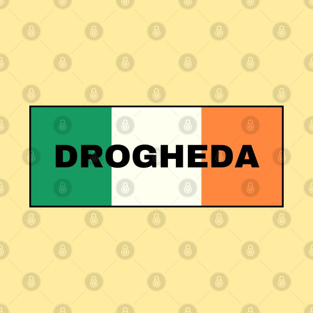 Drogheda City in Irish Flag by aybe7elf