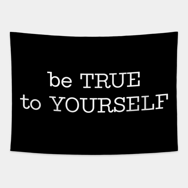 be TRUE to YOURSELF Tapestry by wls