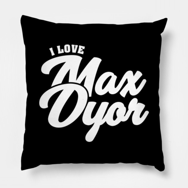 I Love Max Dyor Celebrity Pillow Teepublic