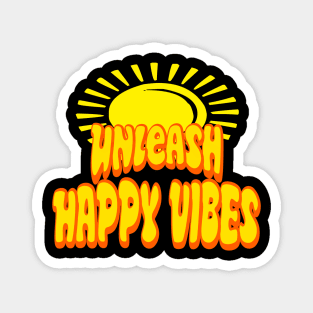 Unleash Happy Vibes Magnet