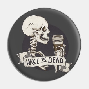 Wake the dead Pin