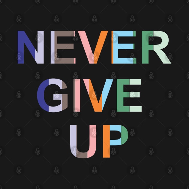 Never Give Up Quotes Cool Tee by Rabih Store