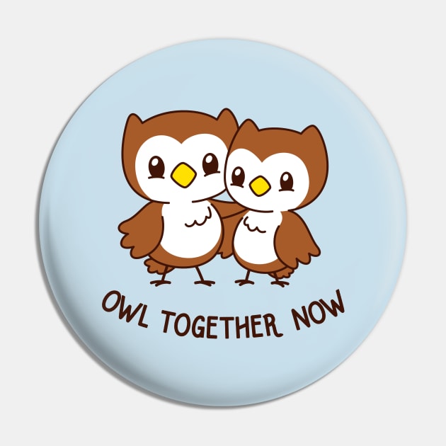 Owl Together Now Pin by dumbshirts