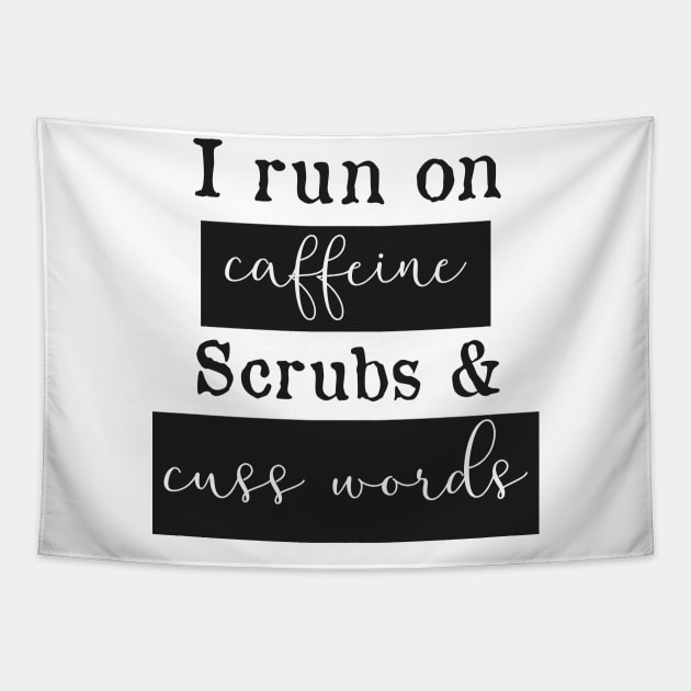 I run on caffeine scrubs & Cuss Words - Funny Nurse Tapestry by mrsmitful