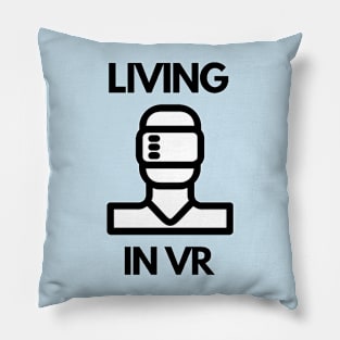 Living in virtual reality Pillow