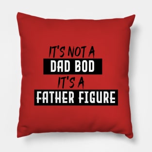 Dad Gift Funny Dad Shirt-It's Not A Dad Bod It's A Father Figure T-shirt Father Daughter Husband, Dad Shirt, fathers day, gift for dad, gift idea Pillow