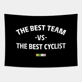 THE BEST TEAM VS THE BEST CYCLIST Tapestry