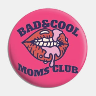 Bad & Cool Moms Club Pin