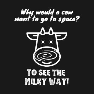 Why would a cow want to go to space? Funny space design T-Shirt