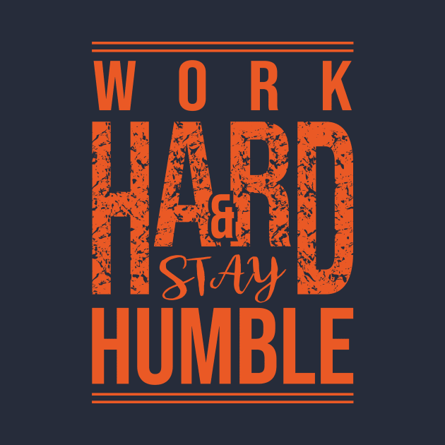 Work Hard Stay Humble by ArtsRocket