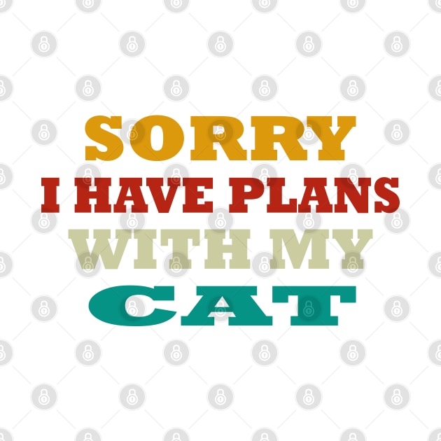 sorry i have plans with my cat funny t-shirt by Gunung Rinjani