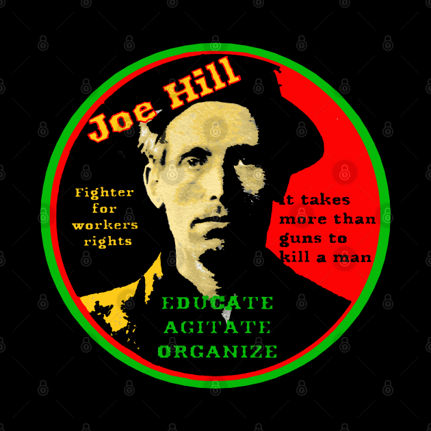 Joe Hill  Activist - Educate, Agitate, Organize by Tony Cisse Art Originals