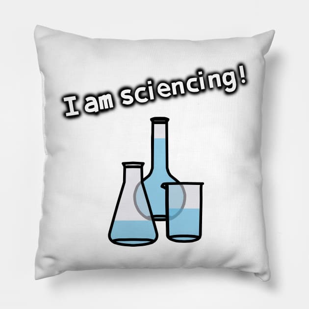 Science I am Sciencing with Beaker and Flasks Pillow by ellenhenryart