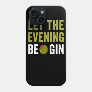 Let the Evening Be Gin Phone Case