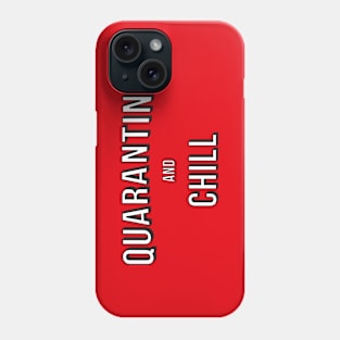 Quarantine and Chill Phone Case