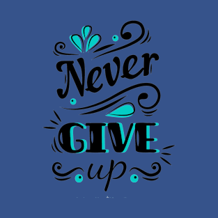 Never Give Up Typography T-Shirt