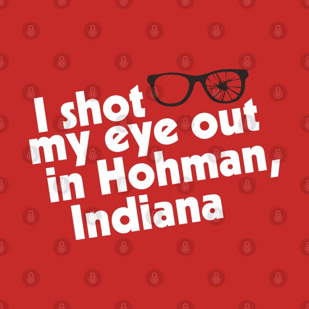 I Shot My Eye Out in Hohman, Indiana by darklordpug