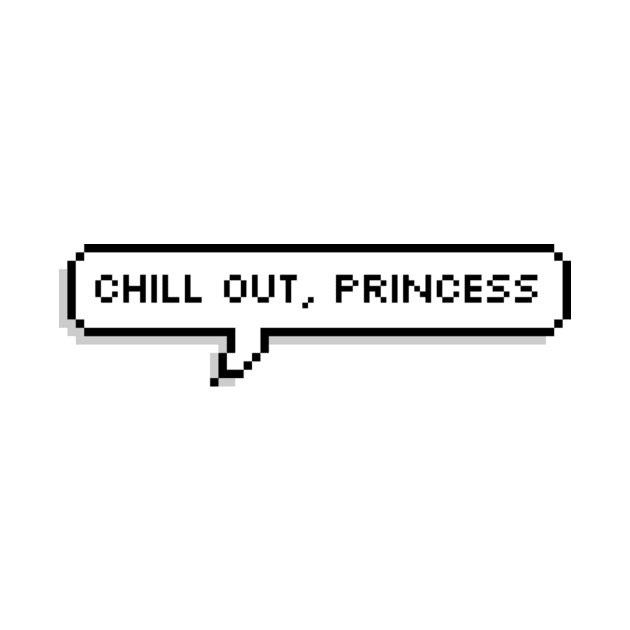 Chill out, princess | FUNNY PIXEL SPEECH BUBBLE by maria-smile