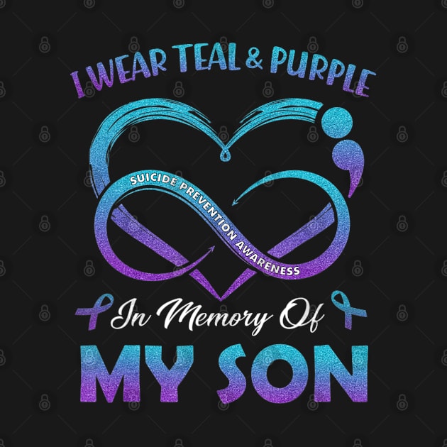 Suicide Awareness I Wear Teal and Purple In Memory of My Son by maily.art