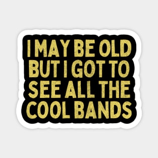 I May Be Old / Funny Music Lover Gift Magnet