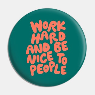 Work Hard and Be Nice to People in Green and Orange Pin