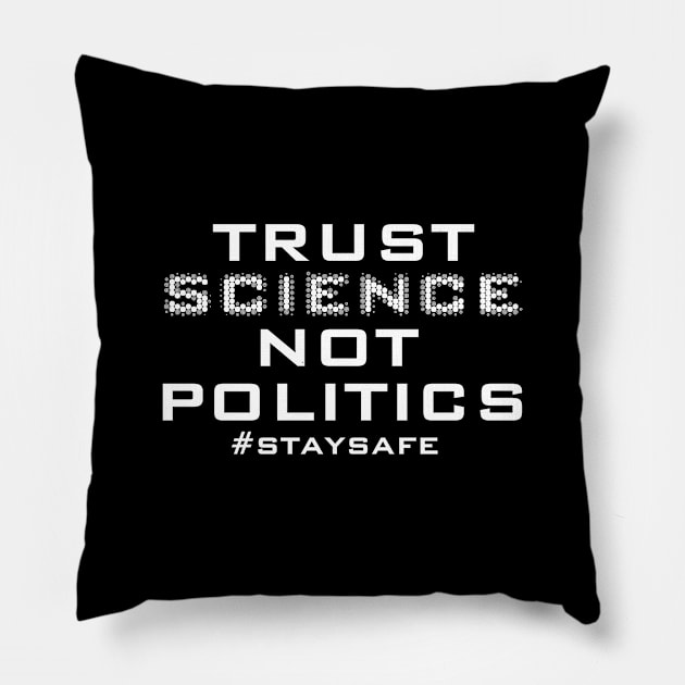 Trust science not politics Pillow by aktiveaddict