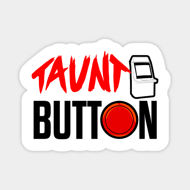 Taunt button arcade logo Magnet by FleetGaming