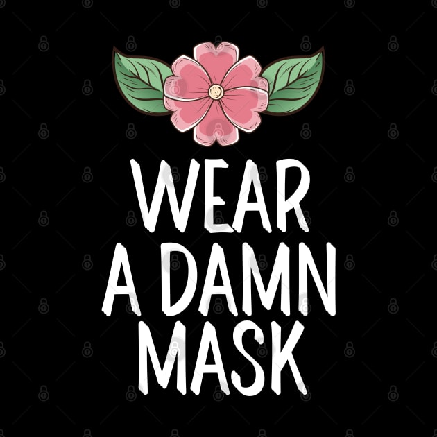 #WearADamnMask Wear A Damn Mask by AwesomeDesignz