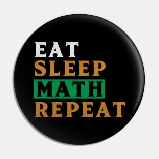 Eat Sleep Math Repeat Novelty Mathematics Pin