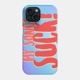 My Songs Suck Podcast Phone Case