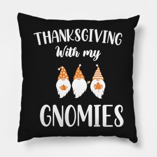 Thanksgiving With My Gnomies / Funny Gnomies Thanksgiving Gift / Gnomies Fall Funny Autumn Gnome Pillow