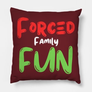 Forced Family Fun Pillow