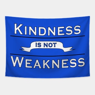 Kindness is not Weakness Tapestry