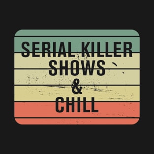 Serial Killers Chill Shows Funny Gradient T-Shirt