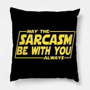 May the sarcasm be with you Pillow