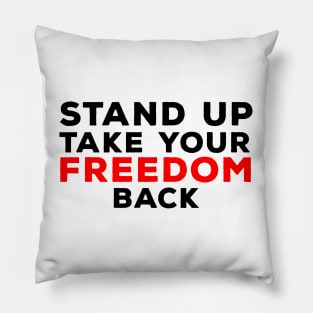 Stand Up Take Your Freedom Back Pillow