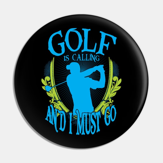 Golf is Calling and I Must Go Pin by golf365
