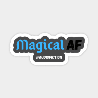 Magical AF #AUDIOFICTION Magnet